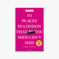 111 Places in London That You Shouldn't Miss