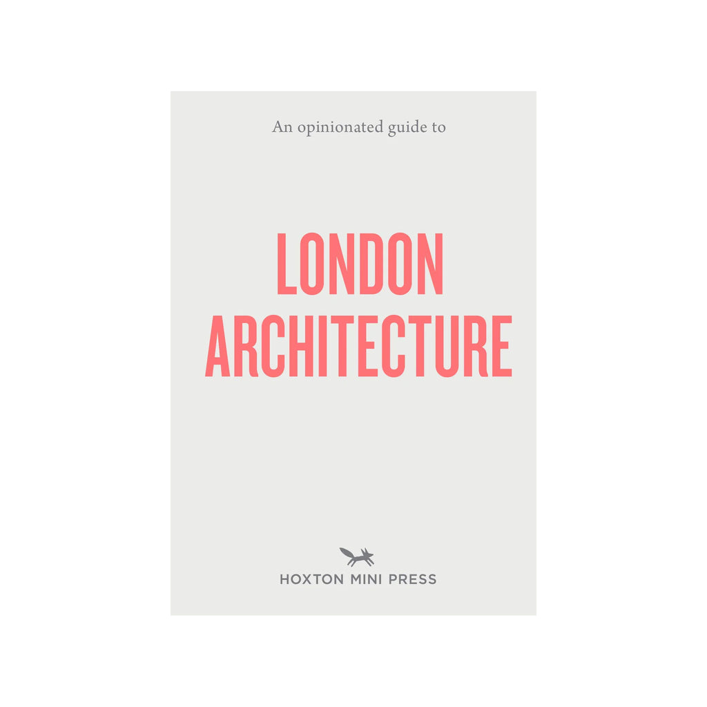 An Opinionated Guide to London Architecture