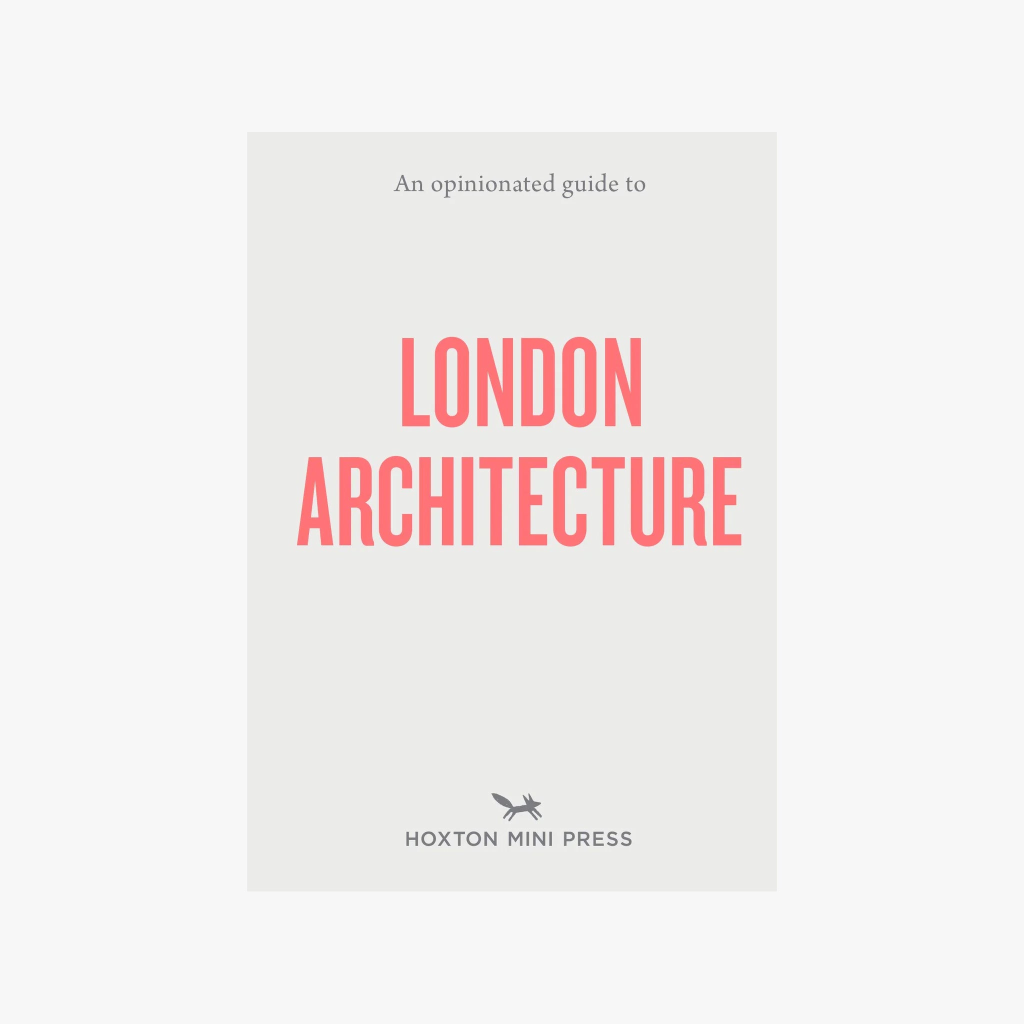 An Opinionated Guide to London Architecture